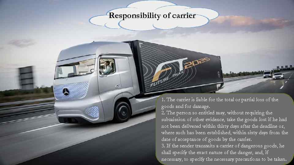 Responsibility of carrier 1. The carrier is liable for the total or partial loss