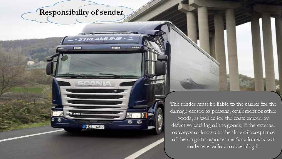 Responsibility of sender The sender must be liable to the carrier for the damage