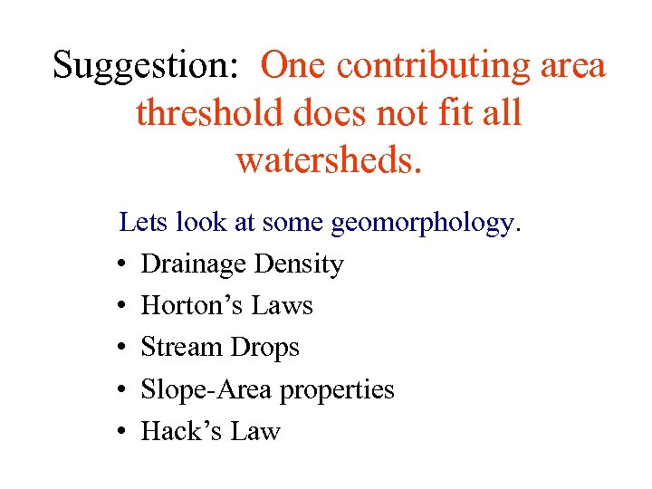Suggestion: One contributing area threshold does not fit all watersheds. Lets look at some