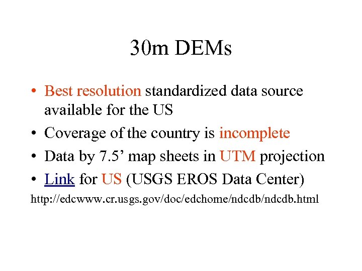 30 m DEMs • Best resolution standardized data source available for the US •