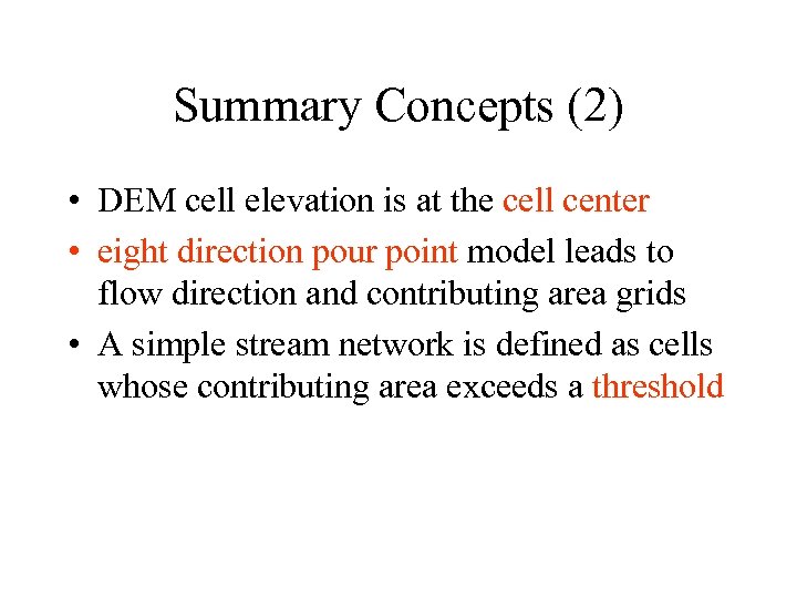 Summary Concepts (2) • DEM cell elevation is at the cell center • eight
