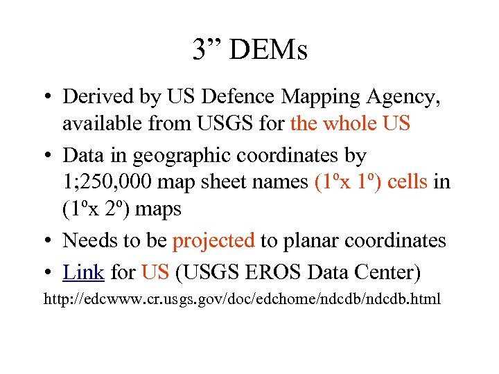 3” DEMs • Derived by US Defence Mapping Agency, available from USGS for the