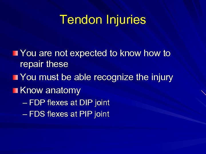 Tendon Injuries You are not expected to know how to repair these You must