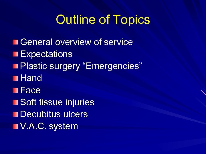 Outline of Topics General overview of service Expectations Plastic surgery “Emergencies” Hand Face Soft