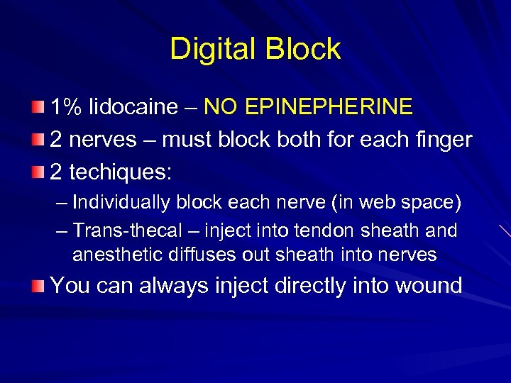 Digital Block 1% lidocaine – NO EPINEPHERINE 2 nerves – must block both for