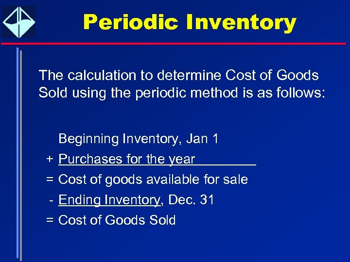 Periodic Inventory The calculation to determine Cost of Goods Sold using the periodic method