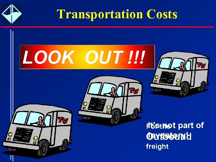 Transportation Costs LOOK OUT !!! It’s not For the part of inventory! Outbound freight