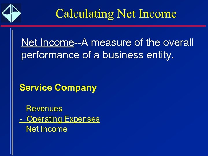 Calculating Net Income--A measure of the overall performance of a business entity. Service Company