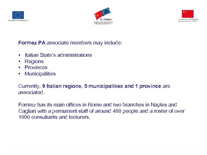 Formez PA associate members may include: • • Italian State’s administrations Regions Provinces Municipalities