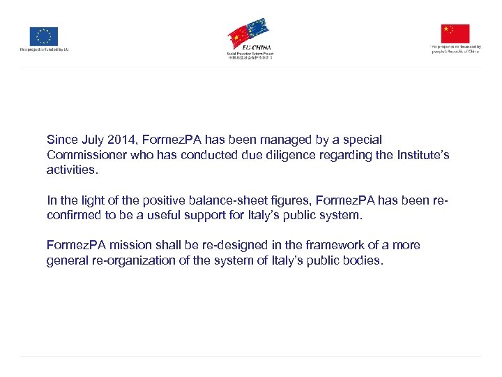 Since July 2014, Formez. PA has been managed by a special Commissioner who has