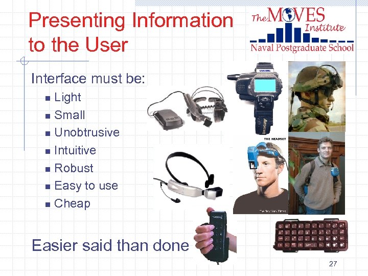 Presenting Information to the User Interface must be: Light n Small n Unobtrusive n