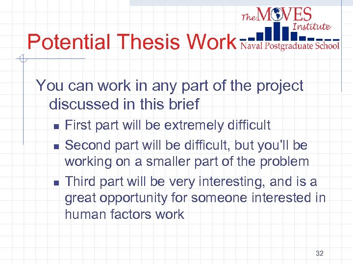 Potential Thesis Work You can work in any part of the project discussed in