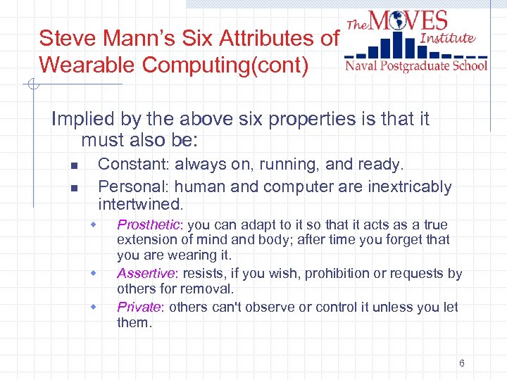 Steve Mann’s Six Attributes of Wearable Computing(cont) Implied by the above six properties is