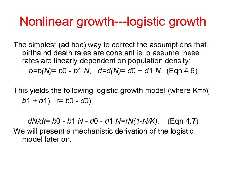 Nonlinear growth---logistic growth The simplest (ad hoc) way to correct the assumptions that birtha