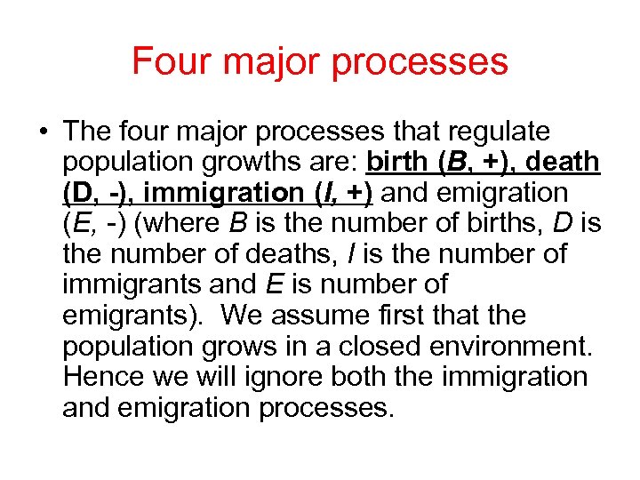 Four major processes • The four major processes that regulate population growths are: birth