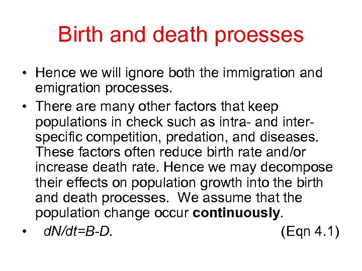 Birth and death proesses • Hence we will ignore both the immigration and emigration