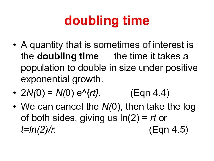 doubling time • A quantity that is sometimes of interest is the doubling time