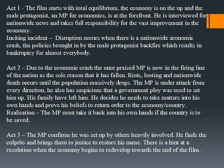 Act 1 - The film starts with total equilibrium, the economy is on the