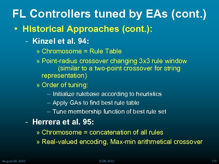 FL Controllers tuned by EAs (cont. ) • Historical Approaches (cont. ): Kinzel et