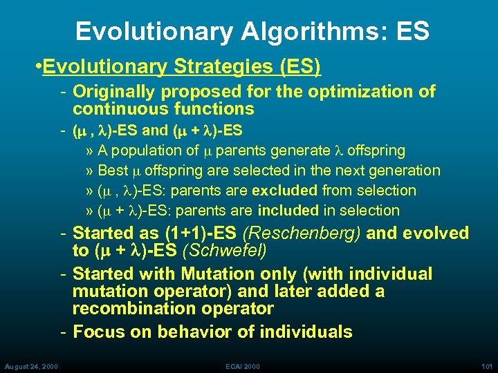 Evolutionary Algorithms: ES • Evolutionary Strategies (ES) Originally proposed for the optimization of continuous