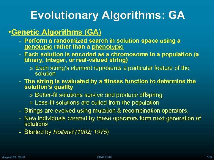 Evolutionary Algorithms: GA • Genetic Algorithms (GA) Perform a randomized search in solution space