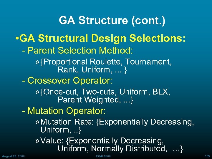 GA Structure (cont. ) • GA Structural Design Selections: Parent Selection Method: » {Proportional