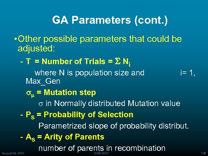 GA Parameters (cont. ) • Other possible parameters that could be adjusted: T =