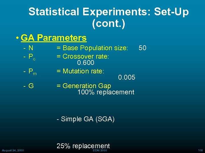 Statistical Experiments: Set-Up (cont. ) • GA Parameters N Pc Pm G = Base