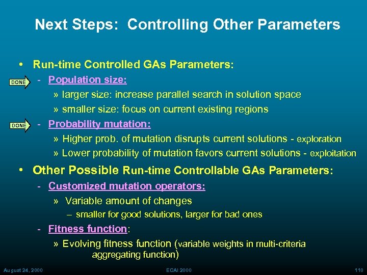 Next Steps: Controlling Other Parameters • Run-time Controlled GAs Parameters: DONE Population size: »