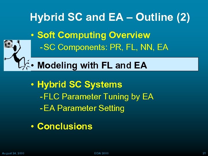 Hybrid SC and EA – Outline (2) • Soft Computing Overview SC Components: PR,