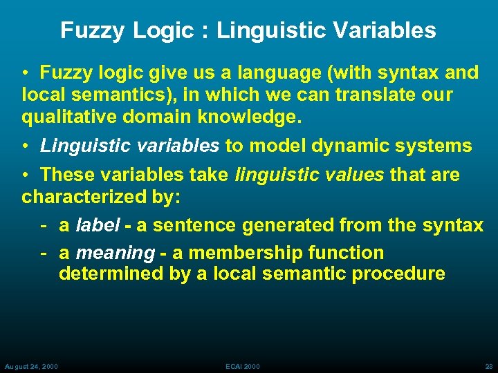 Fuzzy Logic : Linguistic Variables • Fuzzy logic give us a language (with syntax