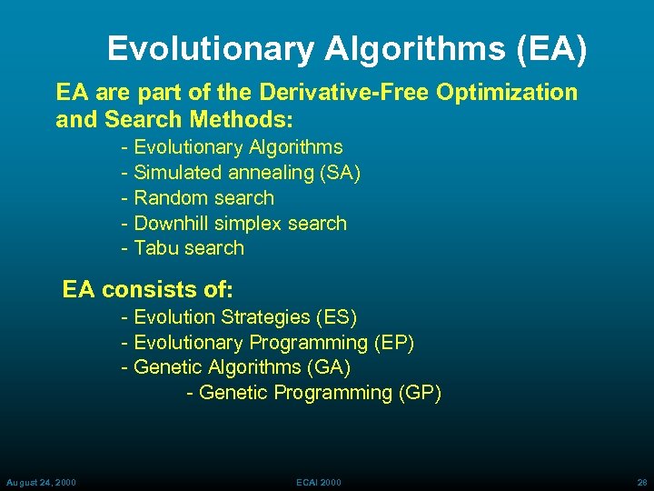 Evolutionary Algorithms (EA) EA are part of the Derivative-Free Optimization and Search Methods: Evolutionary