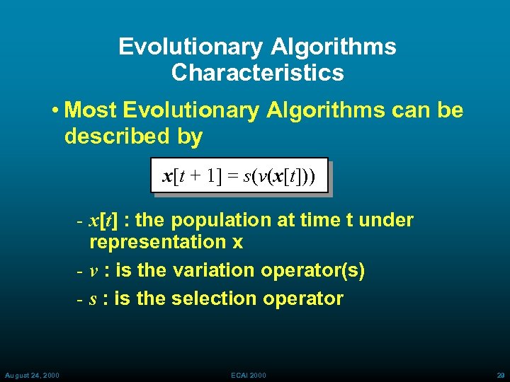 Evolutionary Algorithms Characteristics • Most Evolutionary Algorithms can be described by x[t + 1]