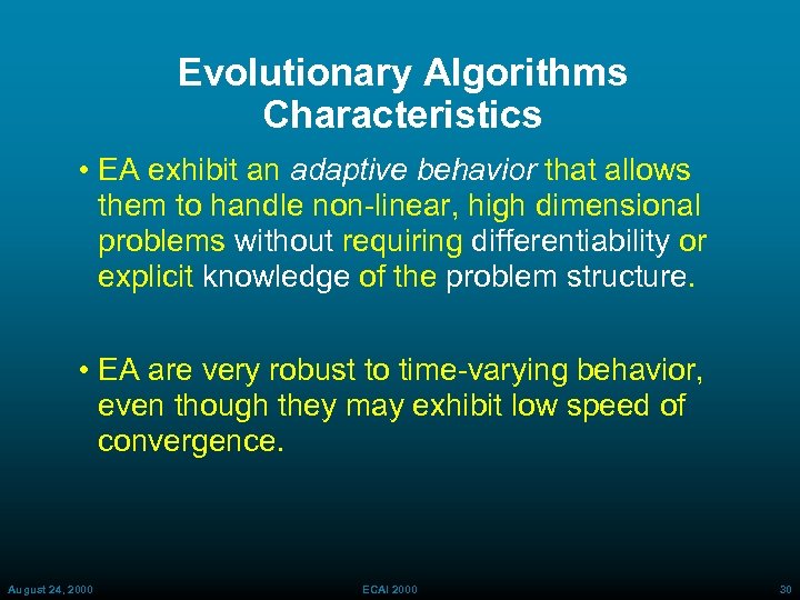 Evolutionary Algorithms Characteristics • EA exhibit an adaptive behavior that allows them to handle