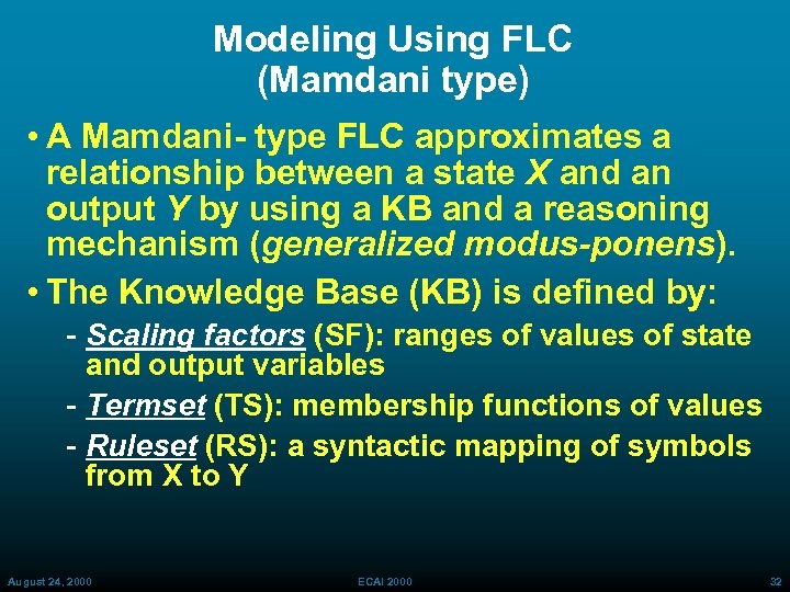 Modeling Using FLC (Mamdani type) • A Mamdani- type FLC approximates a relationship between