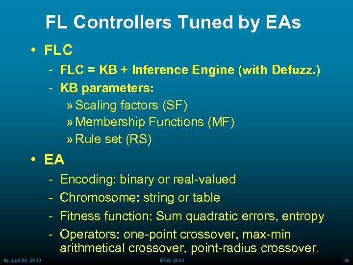 FL Controllers Tuned by EAs • FLC = KB + Inference Engine (with Defuzz.