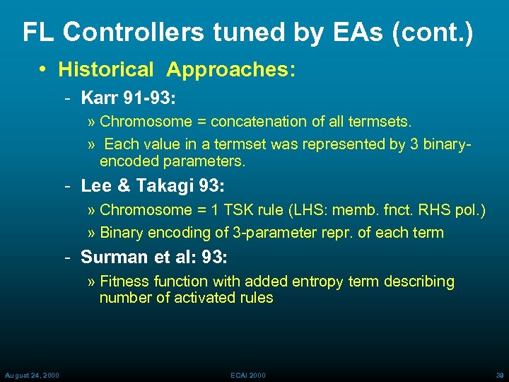 FL Controllers tuned by EAs (cont. ) • Historical Approaches: Karr 91 -93: »