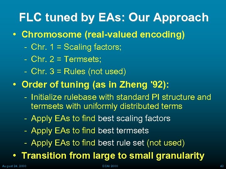 FLC tuned by EAs: Our Approach • Chromosome (real-valued encoding) Chr. 1 = Scaling