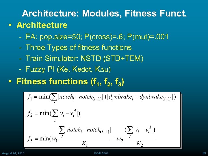 Architecture: Modules, Fitness Funct. • Architecture EA: pop. size=50; P(cross)=. 6; P(mut)=. 001 Three