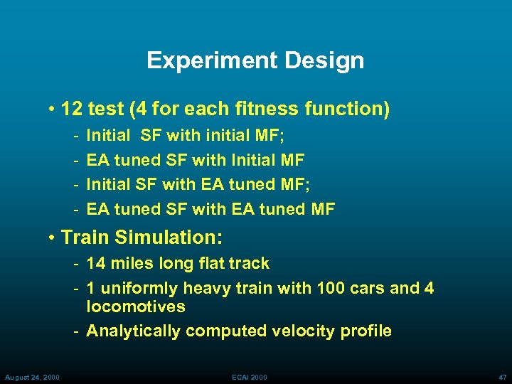 Experiment Design • 12 test (4 for each fitness function) Initial SF with initial