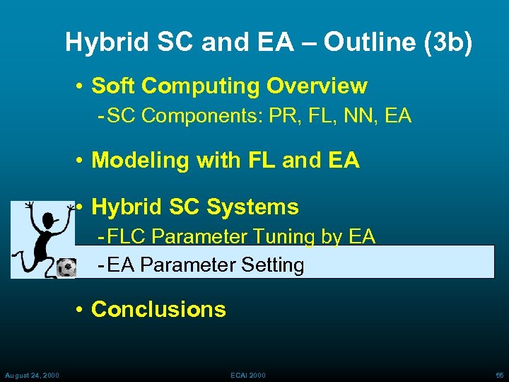 Hybrid SC and EA – Outline (3 b) • Soft Computing Overview SC Components: