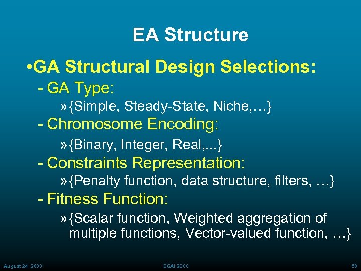 EA Structure • GA Structural Design Selections: GA Type: » {Simple, Steady State, Niche,