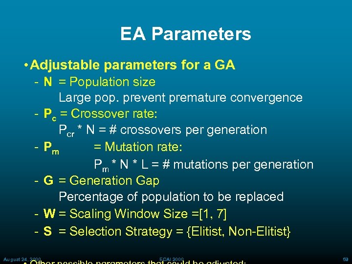 EA Parameters • Adjustable parameters for a GA N = Population size Large pop.