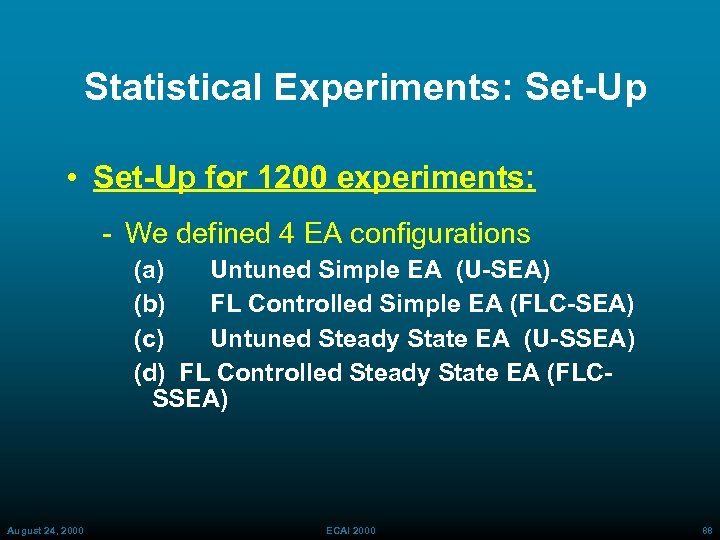 Statistical Experiments: Set-Up • Set-Up for 1200 experiments: We defined 4 EA configurations (a)