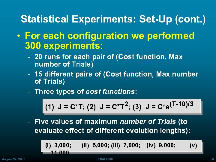 Statistical Experiments: Set-Up (cont. ) • For each configuration we performed 300 experiments: 20