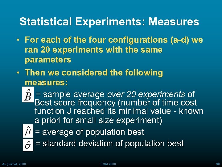 Statistical Experiments: Measures • For each of the four configurations (a-d) we ran 20