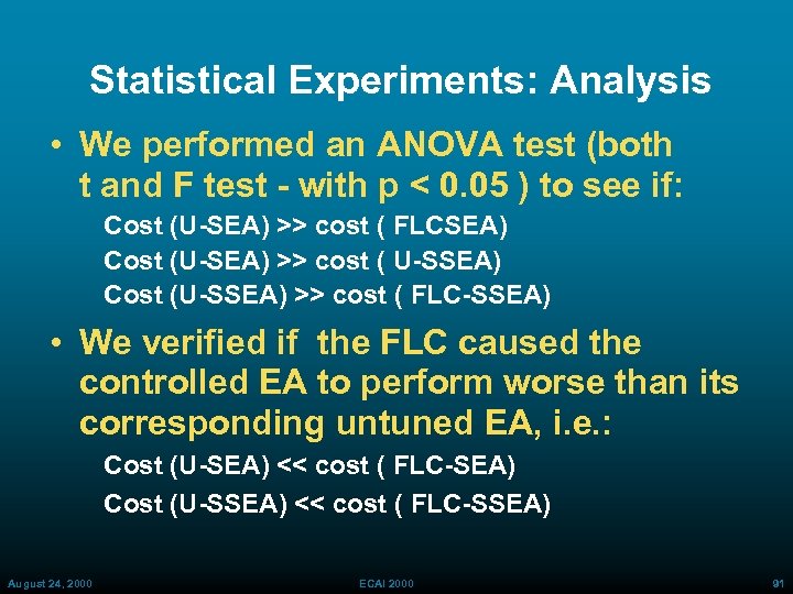 Statistical Experiments: Analysis • We performed an ANOVA test (both t and F test