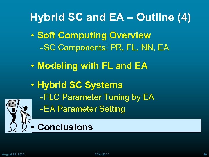 Hybrid SC and EA – Outline (4) • Soft Computing Overview SC Components: PR,