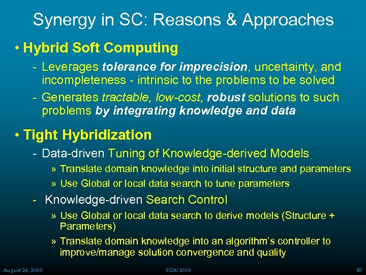 Synergy in SC: Reasons & Approaches • Hybrid Soft Computing Leverages tolerance for imprecision,