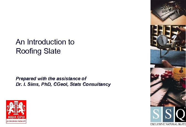 An Introduction to Roofing Slate Prepared with the assistance of Dr. I. Sims, Ph.